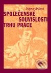 Kniha: Společenské souvislosti trhu práce (Dagmar Brožová). SLON, 2003 Kniha: Společenské souvislosti trhu práce (Dagmar Brožová). SLON, 2003