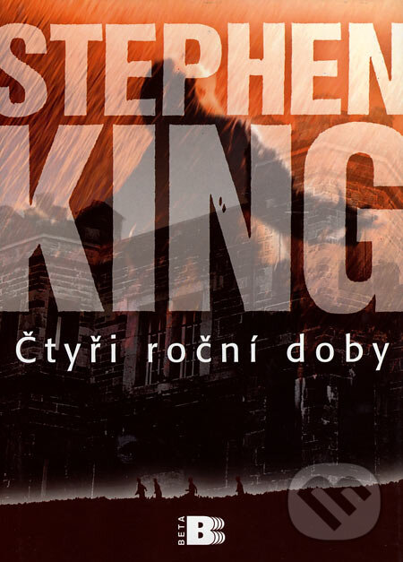 Kniha: Čtyři roční doby (Stephen King). BETA - Dobrovský, 2003 Kniha: Čtyři roční doby (Stephen King). BETA - Dobrovský, 2003