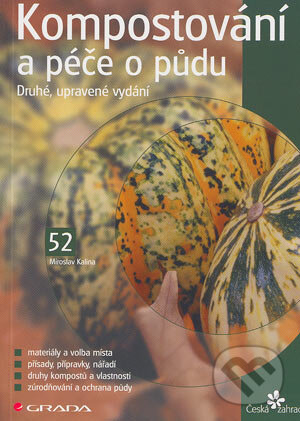 Kniha: Kompostování a péče o půdu (Miroslav Kalina). Grada, 2004 Kniha: Kompostování a péče o půdu (Miroslav Kalina). Grada, 2004
