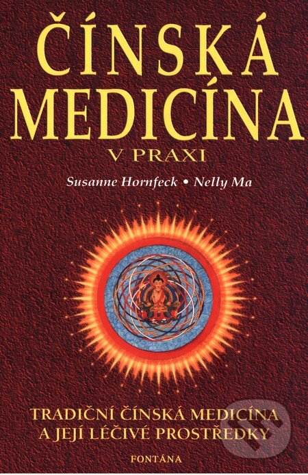 Kniha: Čínská medicína v praxi (Susanne Hornfeck). Fontána, 2003 Kniha: Čínská medicína v praxi (Susanne Hornfeck). Fontána, 2003