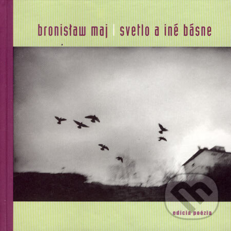 Kniha: Svetlo a iné básne (Bronisłav Maj). Drewo a srd, 2003 Kniha: Svetlo a iné básne (Bronisłav Maj). Drewo a srd, 2003