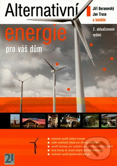 Kniha: Alternativní energie pro váš dům (Jan Truxa a Jiří Beranovský). ERA group, 2003 Kniha: Alternativní energie pro váš dům (Jan Truxa a Jiří Beranovský). ERA group, 2003