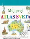 Môj prvý atlas sveta (Autorský kolektiv). Cesty, 2003 Môj prvý atlas sveta (Autorský kolektiv). Cesty, 2003