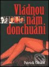 Kniha: Vládnou nám donchuáni (Patrick Girard). Themis, 2003 Kniha: Vládnou nám donchuáni (Patrick Girard). Themis, 2003