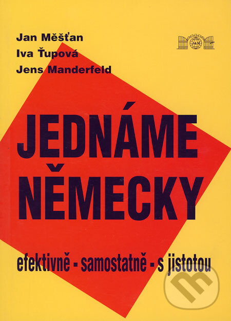 Kniha: Jednáme německy (Jan Měšťan, Iva Ťupová a Jens Manderfeld). J&M Písek, 2002 Kniha: Jednáme německy (Jan Měšťan, Iva Ťupová a Jens Manderfeld). J&M Písek, 2002