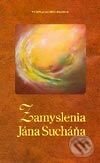 Kniha: Zamyslenia Jána Sucháňa (Ján Sucháň). Vydavateľstvo PSMONT, 2003 Kniha: Zamyslenia Jána Sucháňa (Ján Sucháň). Vydavateľstvo PSMONT, 2003