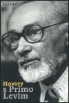 Kniha: Hovory s Primo Levim (Primo Levi). Paseka, 2003 Kniha: Hovory s Primo Levim (Primo Levi). Paseka, 2003