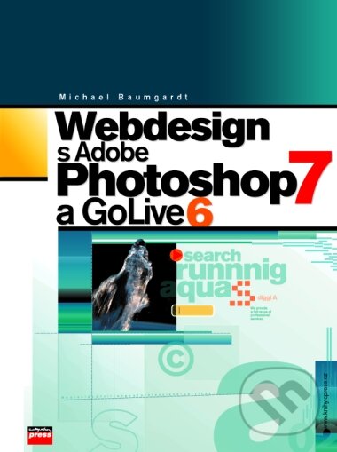 Kniha: Webdesign s Adobe Photoshop 7 a GoLive 6 (Michael Baumgardt). Computer Press, 2003 Kniha: Webdesign s Adobe Photoshop 7 a GoLive 6 (Michael Baumgardt). Computer Press, 2003