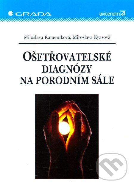 Kniha: Ošetřovatelské diagnózy na porodním sále (Miloslava Kameníková a Miroslava Kyasová). Grada, 2003 Kniha: Ošetřovatelské diagnózy na porodním sále (Miloslava Kameníková a Miroslava Kyasová). Grada, 2003