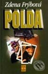 Kniha: Polda (Zdena Frýbová). Šulc - Švarc, 2003 Kniha: Polda (Zdena Frýbová). Šulc - Švarc, 2003