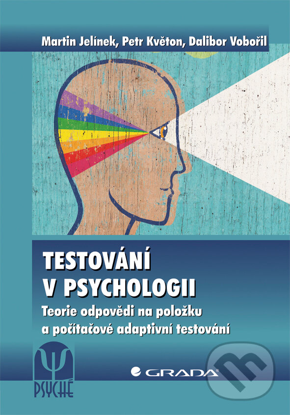 E-kniha: Testování v psychologii (Dalibor Vobořil, Martin Jelínek a Petr Květon). Grada, 2011 E-kniha: Testování v psychologii (Dalibor Vobořil, Martin Jelínek a Petr Květon). Grada, 2011