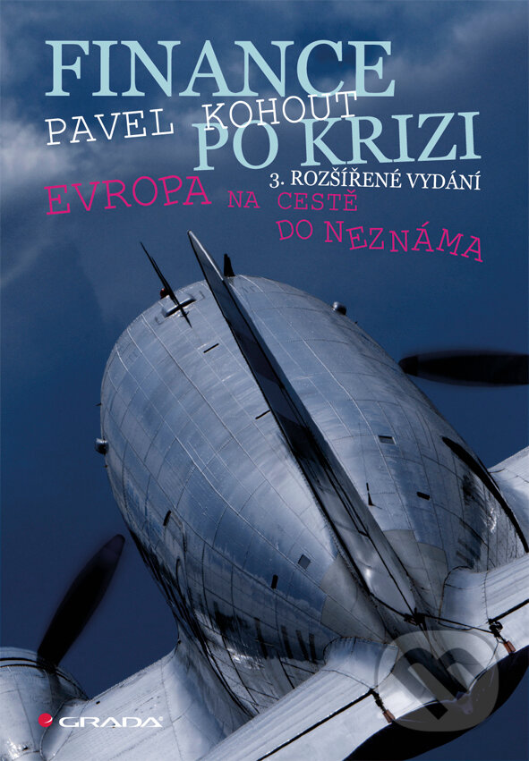 E-kniha: Finance po krizi - 3. rozšířené vydání (Pavel Kohout). Grada, 2011 E-kniha: Finance po krizi - 3. rozšířené vydání (Pavel Kohout). Grada, 2011