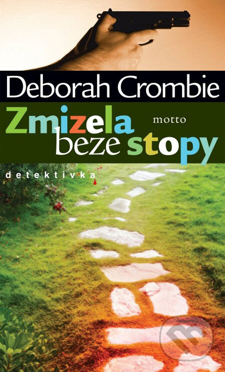 Kniha: Zmizela beze stopy (Deborah Crombie). Motto, 2012 Kniha: Zmizela beze stopy (Deborah Crombie). Motto, 2012