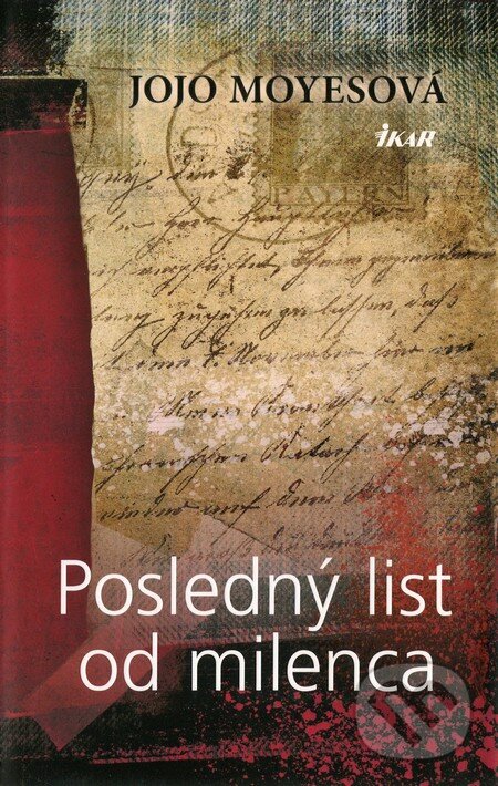 Kniha: Posledný list od milenca (Jojo Moyes). Ikar, 2013 Kniha: Posledný list od milenca (Jojo Moyes). Ikar, 2013