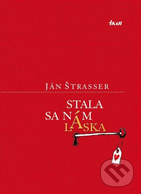 Kniha: Stala sa nám láska (Ján Štrasser). Ikar, 2013 Kniha: Stala sa nám láska (Ján Štrasser). Ikar, 2013
