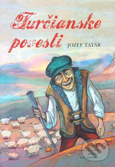 Kniha: Turčianske povesti (Jozef Tatár). Matica slovenská, 2012 Kniha: Turčianske povesti (Jozef Tatár). Matica slovenská, 2012