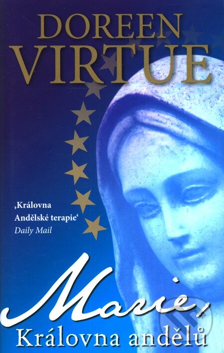Kniha: Marie - Královna andělů (Doreen Virtue). Pragma, 2012 Kniha: Marie - Královna andělů (Doreen Virtue). Pragma, 2012