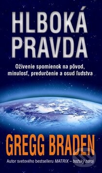 Kniha: Hlboká pravda (Gregg Braden). Columbus, 2012 Kniha: Hlboká pravda (Gregg Braden). Columbus, 2012