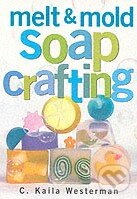 Kniha: Melt and Mold Soap Crafting (C. Kaila Westerman). Storey Publishing, 2001 Kniha: Melt and Mold Soap Crafting (C. Kaila Westerman). Storey Publishing, 2001