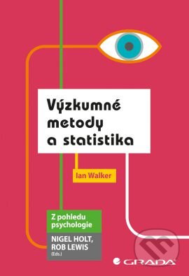 Kniha: Výzkumné metody a statistika (Ian Walker). Grada, 2012 Kniha: Výzkumné metody a statistika (Ian Walker). Grada, 2012
