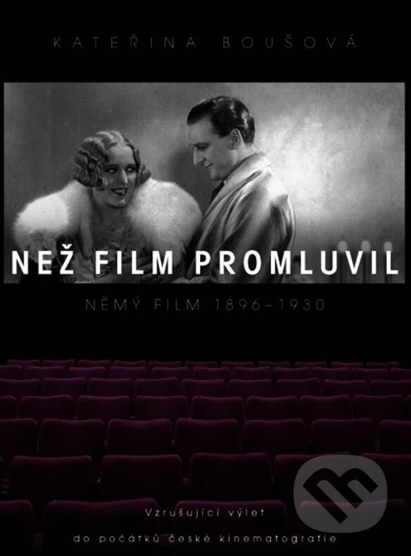Kniha: Než film promluvil (Kateřina Boušová). XYZ, 2012 Kniha: Než film promluvil (Kateřina Boušová). XYZ, 2012