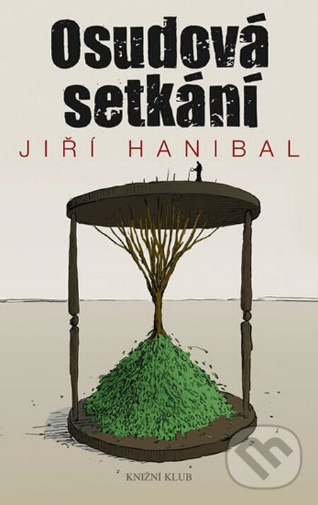 Kniha: Osudová setkání (Jiří Hanibal). Knižní klub, 2012 Kniha: Osudová setkání (Jiří Hanibal). Knižní klub, 2012