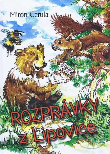 Kniha: Rozprávky z Lipovice (Miron Cerula). Miron Cerula, 2012 Kniha: Rozprávky z Lipovice (Miron Cerula). Miron Cerula, 2012