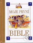 Kniha: Moje první Bible (Autorský kolektiv). Slovart CZ, 2012 Kniha: Moje první Bible (Autorský kolektiv). Slovart CZ, 2012