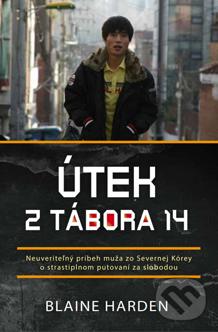 Kniha: Útek z tábora 14 (Blaine Harden). Tatran, 2012 Kniha: Útek z tábora 14 (Blaine Harden). Tatran, 2012
