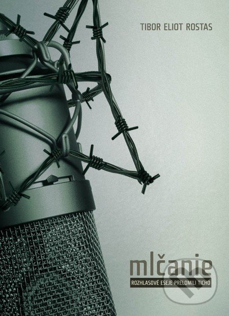 Kniha: Mlčanie (Tibor Eliot Rostas). SOFIAN Publishing, 2012 Kniha: Mlčanie (Tibor Eliot Rostas). SOFIAN Publishing, 2012