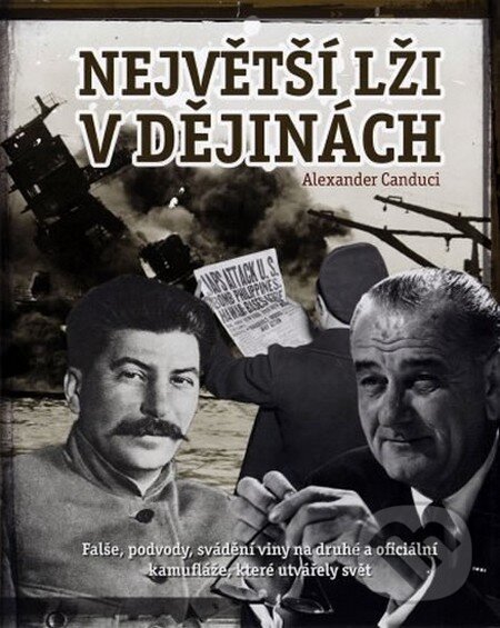 Kniha: Největší lži v dějinách (Alexander Canduci). Fortuna Libri ČR, 2012 Kniha: Největší lži v dějinách (Alexander Canduci). Fortuna Libri ČR, 2012