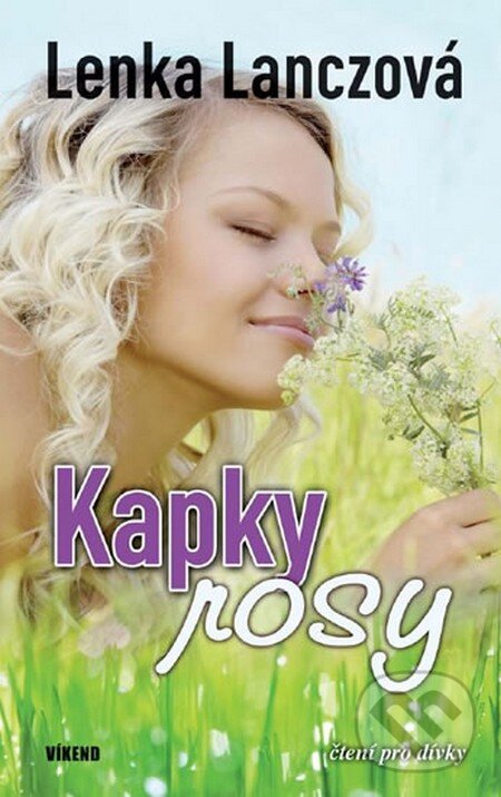 Kniha: Kapky rosy (Lenka Lanczová). Víkend, 2012 Kniha: Kapky rosy (Lenka Lanczová). Víkend, 2012