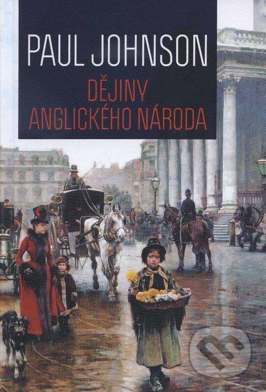 Kniha: Dějiny anglického národa (Paul Johnson). Leda, 2012 Kniha: Dějiny anglického národa (Paul Johnson). Leda, 2012