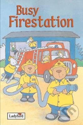 Kniha: Busy Firestation (Melanie Joyce). Ladybird Books, 2005 Kniha: Busy Firestation (Melanie Joyce). Ladybird Books, 2005