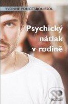Kniha: Psychický nátlak v rodině (Yvonne Poncet-Bonissol). Portál, 2012 Kniha: Psychický nátlak v rodině (Yvonne Poncet-Bonissol). Portál, 2012