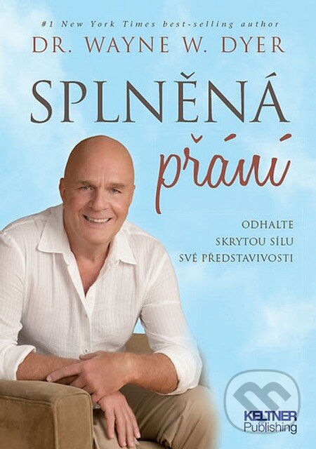 Kniha: Splněná přání (Wayne W. Dyer). Keltner Publishing, 2012 Kniha: Splněná přání (Wayne W. Dyer). Keltner Publishing, 2012