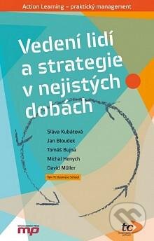 Kniha: Vedení lidí a strategie v nejistých dobách (Sláva Kubátová). Management Press, 2012 Kniha: Vedení lidí a strategie v nejistých dobách (Sláva Kubátová). Management Press, 2012