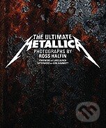 Kniha: The Ultimate Metallica (Ross Halfin). Chronicle Books, 2010 Kniha: The Ultimate Metallica (Ross Halfin). Chronicle Books, 2010