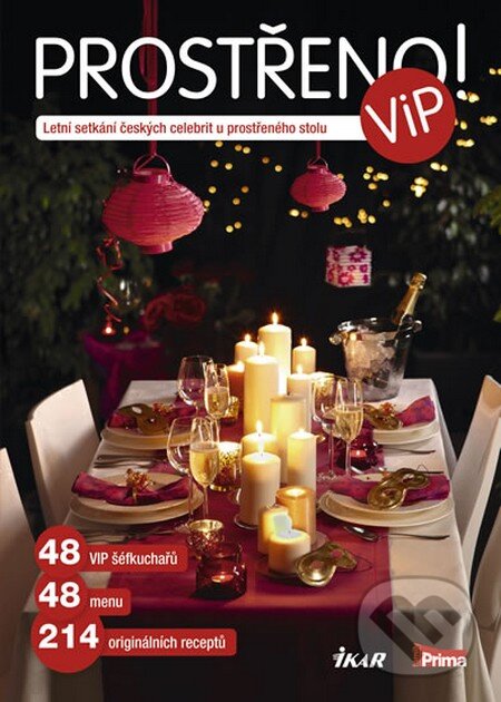 Kniha: Prostřeno! s VIP (Ikar CZ). Ikar CZ, 2012 Kniha: Prostřeno! s VIP (Ikar CZ). Ikar CZ, 2012