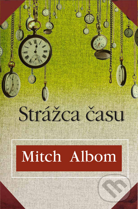 Kniha: Strážca času (Mitch Albom). Tatran, 2012 Kniha: Strážca času (Mitch Albom). Tatran, 2012