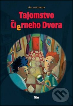 Kniha: Tajomstvo čierneho dvora (Ján Uličiansky). Trio Publishing, 2012 Kniha: Tajomstvo čierneho dvora (Ján Uličiansky). Trio Publishing, 2012
