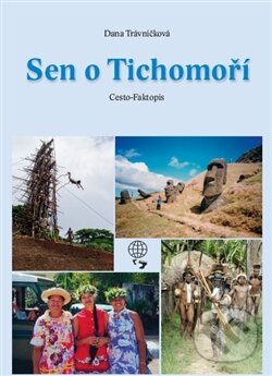 Kniha: Sen o Tichomoří (Dana Trávníčková). Dany Travel, 2012 Kniha: Sen o Tichomoří (Dana Trávníčková). Dany Travel, 2012