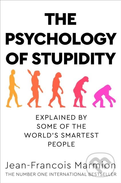 Kniha: The Psychology of Stupidity (Jean-Francois Marmion). Pan Books, 2022 Kniha: The Psychology of Stupidity (Jean-Francois Marmion). Pan Books, 2022