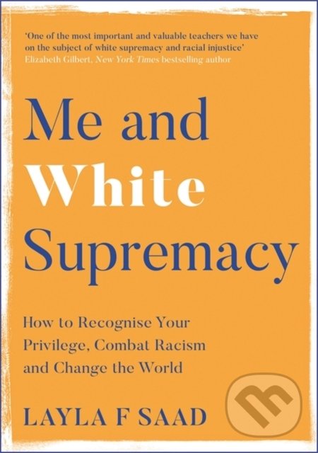 Kniha: Me and White Supremacy (Layla Saad). Quercus, 2022 Kniha: Me and White Supremacy (Layla Saad). Quercus, 2022