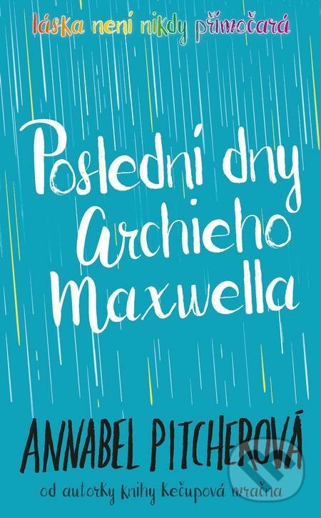 E-kniha: Poslední dny Archieho Maxwella (Annabel Pitcher). Slovart CZ, 2022 E-kniha: Poslední dny Archieho Maxwella (Annabel Pitcher). Slovart CZ, 2022