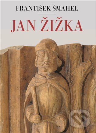 E-kniha: Jan Žižka (František Šmahel). Argo, 2021 E-kniha: Jan Žižka (František Šmahel). Argo, 2021