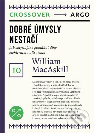 E-kniha: Dobré úmysly nestačí (William MacAskill). Argo, 2022 E-kniha: Dobré úmysly nestačí (William MacAskill). Argo, 2022