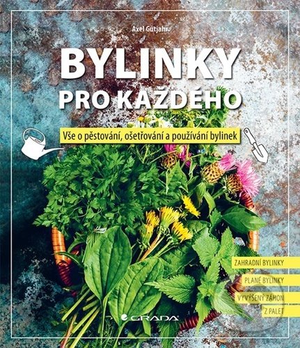 Kniha: Bylinky pro každého (Axel Gutjahr). Grada, 2022 Kniha: Bylinky pro každého (Axel Gutjahr). Grada, 2022