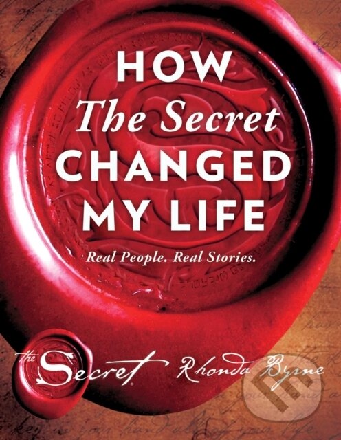 E-kniha: How The Secret Changed My Life (Rhonda Byrne). Atria Books, 2016 E-kniha: How The Secret Changed My Life (Rhonda Byrne). Atria Books, 2016