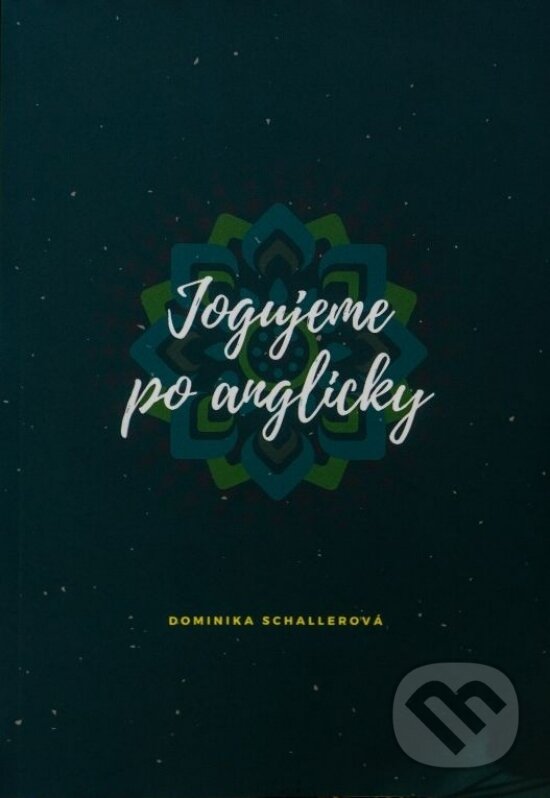 Kniha: Jogujeme po anglicky (Dominika Schallerová). Dominika Schallerová, 2020 Kniha: Jogujeme po anglicky (Dominika Schallerová). Dominika Schallerová, 2020